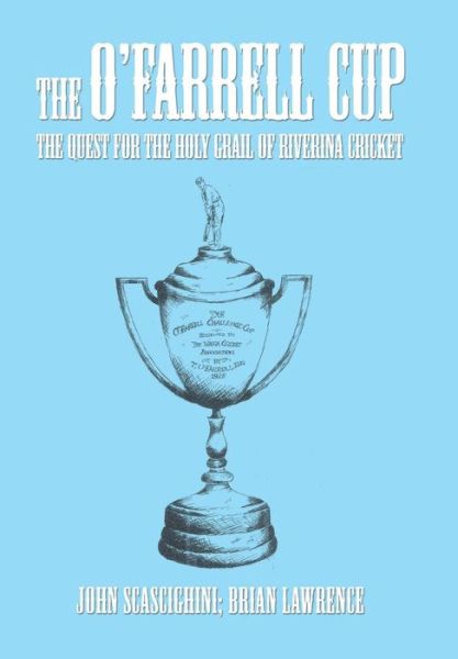Cover for John Scascighini · The O'Farrell Cup : The Quest for the Holy Grail of Riverina Cricket (Hardcover Book) (2016)