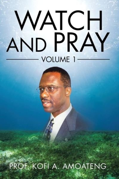 Cover for Kofi a Amoateng · Watch and Pray (Pocketbok) (2016)