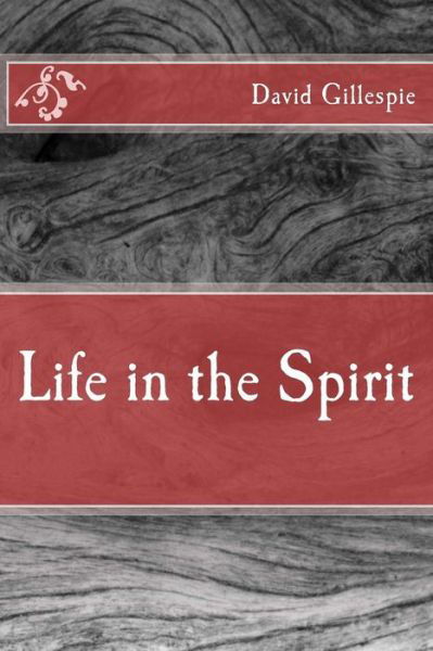 Cover for Mr David M Gillespie · Life in the Spirit (Paperback Book) (2015)