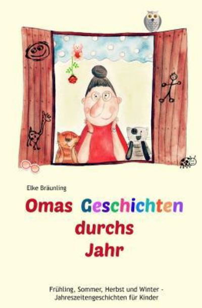 Omas Geschichten durchs Jahr - Elke Bräunling - Książki - Createspace Independent Publishing Platf - 9781517598051 - 30 maja 2016