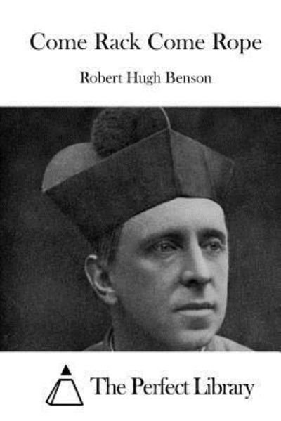 Cover for Robert Hugh Benson · Come Rack Come Rope (Bog) (2015)