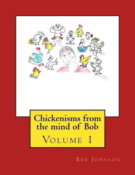 Cover for Bob Johnson · Chickenisms from the mind of Bob (Paperback Book) (2015)