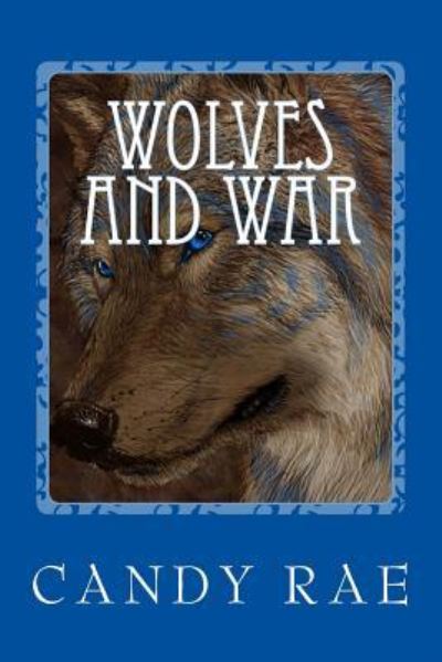 Cover for Candy Rae · Wolves and War (Paperback Book) (2016)