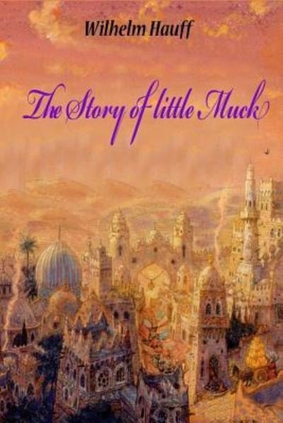 Cover for Wilhelm Hauff · The Story of little Muck (Pocketbok) (2016)