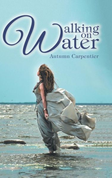 Cover for Autumn Carpentier · Walking on Water (Hardcover Book) (2016)