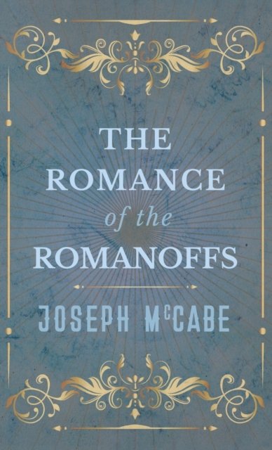 Cover for Joseph McCabe · Romance of the Romanoffs (Innbunden bok) (2022)