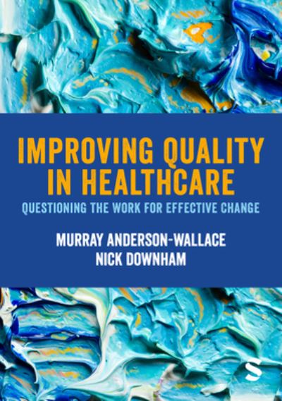 Cover for Murray Anderson-Wallace · Improving Quality in Healthcare: Questioning the Work for Effective Change (Paperback Book) (2024)