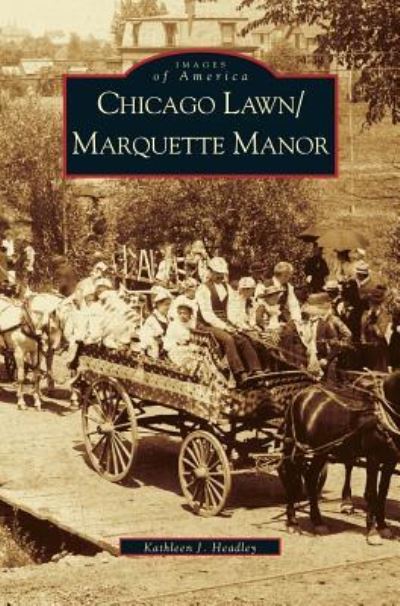 Cover for Kathleen J Headley · Chicago Lawn &amp; Marquette Manor, Illinois (Hardcover Book) (2001)