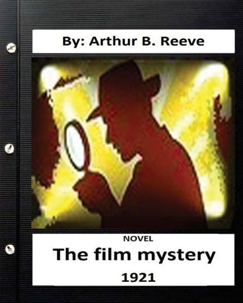 Cover for Arthur B Reeve · The Film Mystery (1921) NOVEL By (Taschenbuch) (2016)