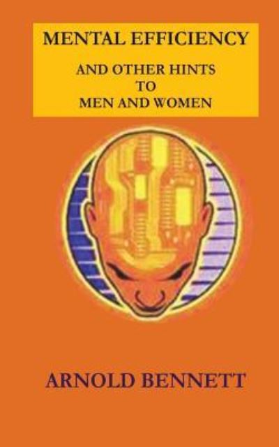 Cover for Arnold Bennett · Mental Efficiency and Other Hints to Men and Women (Taschenbuch) (2016)