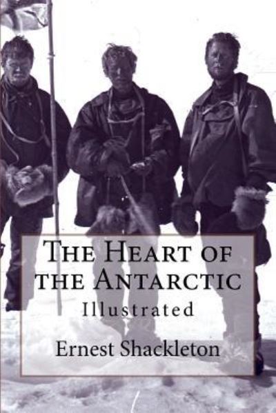 Cover for Sir Ernest Shackleton · The Heart of the Antarctic (Paperback Book) (2016)