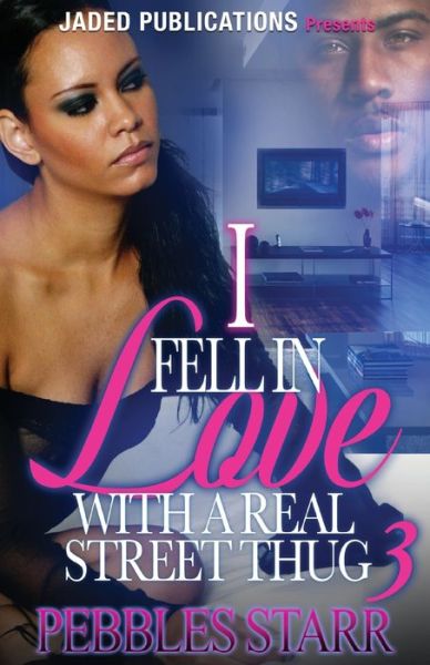 Cover for Pebbles Starr · I Fell in Love with a Real Street Thug 3 The Finale (Paperback Book) (2016)