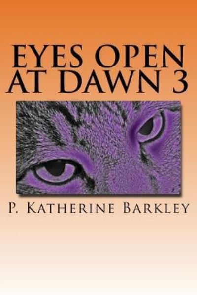 Cover for P Katherine Barkley · Eyes Open at Dawn 3 (Paperback Book) (2016)