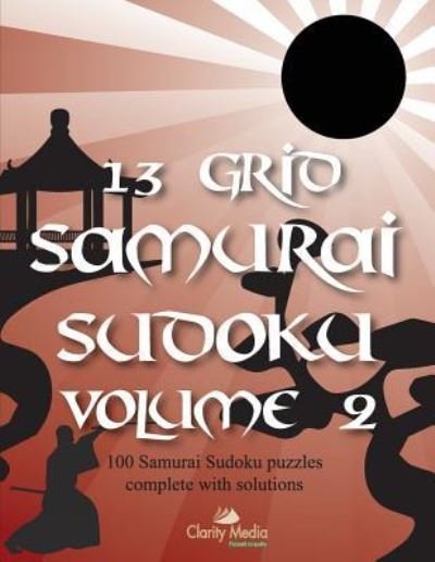 Cover for Clarity Media · 13 Grid Samurai Sudoku Volume 2 (Paperback Bog) (2016)