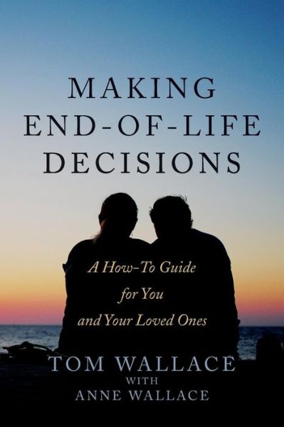 Cover for Tom Wallace · Making End-Of-Life Decisions (Paperback Book) (2017)