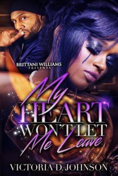 Victoria D Johnson · My heart won't let me leave (Paperback Book) (2017)