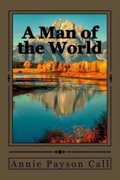 Cover for Annie Payson Call · A Man of the World (Paperback Book) (2017)