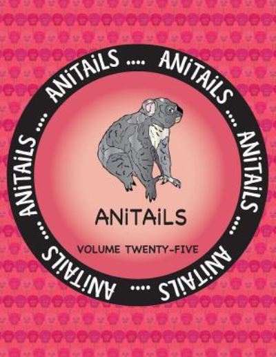 ANiTAiLS Volume Twenty-Five - Debbie J Farnsworth - Kirjat - Createspace Independent Publishing Platf - 9781547131051 - lauantai 3. kesäkuuta 2017