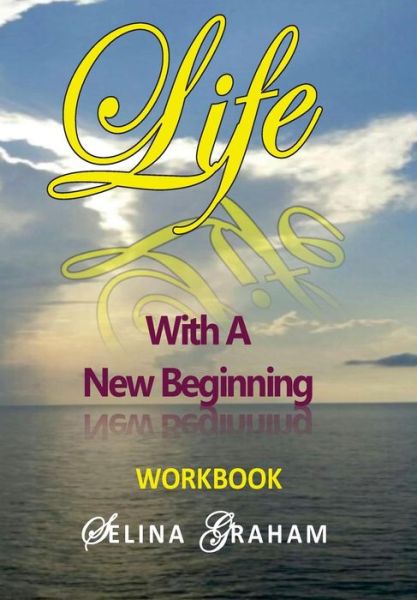 Cover for A Selina Graham · Life With A New Beginning Workbook (Paperback Book) (2017)