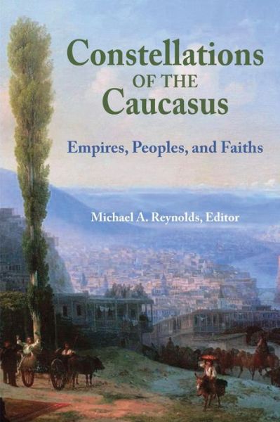 Cover for A Michael Reynolds · Constellations of the Caucasus (Pocketbok) (2014)