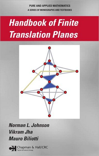 Cover for Johnson, Norman (University of Iowa, Iowa City, USA) · Handbook of Finite Translation Planes - Chapman &amp; Hall / CRC Pure and Applied Mathematics (Hardcover Book) (2007)