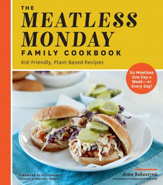 The Meatless Monday Family Cookbook: Kid-Friendly, Plant-Based Recipes [Go Meatless One Day a Week - or Every Day!] - Jenn Sebestyen - Książki - Quarto Publishing Group USA Inc - 9781592339051 - 19 listopada 2019