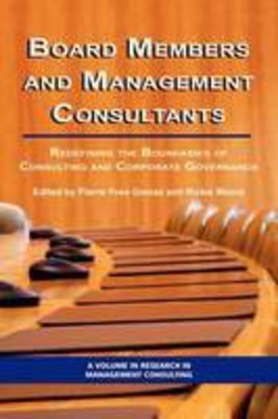 Board Members and Management Consultants: Redefining the Boundaries of Consulting and Corporate Governance (Pb) - Pierre-yves Gomez - Books - Information Age Publishing - 9781593118051 - March 4, 2009