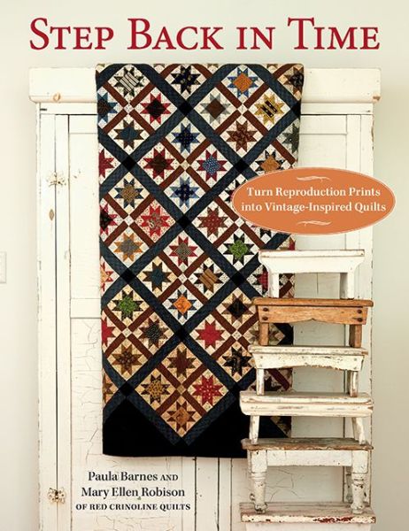 Step Back in Time: Turn Reproduction Prints Into Vintage-Inspired Quilts - Paula Barnes - Books - Martingale & Company - 9781604689051 - January 9, 2019