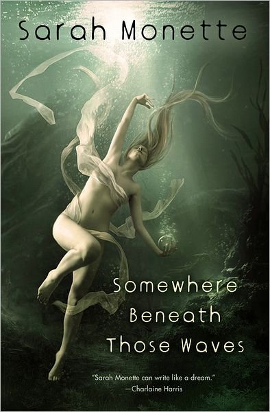 Cover for Sarah Monette · Somewhere Beneath Those Waves (Pocketbok) (2011)