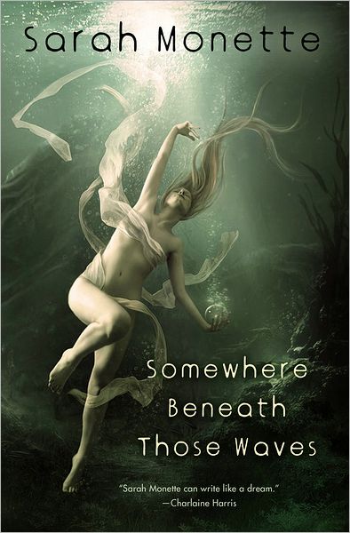 Cover for Sarah Monette · Somewhere Beneath Those Waves (Paperback Book) (2011)