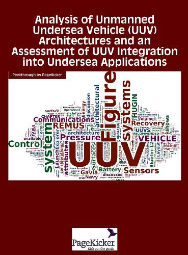 Cover for Daniel W French · Analysis of Unmanned Undersea Vehicle (Uuv) Architectures and an Assessment of Uuv Integration Into Undersea Applications (Hardcover Book) (2013)