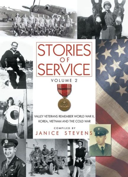 Cover for Janice Stevens · Stories of Service: Volume 2 -- Valley Veterans Remember World War II, Korea, Vietnam and the Cold War (Hardcover Book) (2011)