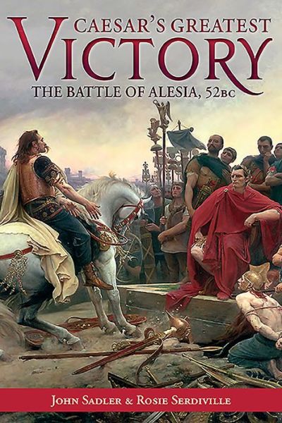 Cover for John Sadler · Caesar’S Greatest Victory: The Battle of Alesia, Gaul 52 Bc (Hardcover Book) (2016)