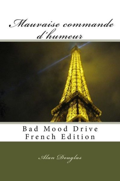 Cover for Alan Douglas · Mauvaise Commande D'humeur: Bad Mood Drive French Edition (Taschenbuch) (2015)