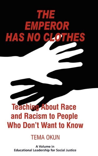 Cover for Tema Jon Okun · The Emperor Has No Clothes: Teaching About Race and Racism to People Who Don't Want to Know (Educational Leadership for Social Justice) (Hardcover bog) (2010)