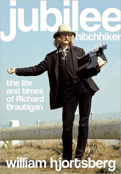 Jubilee Hitchhiker: The Life and Times of Richard Brautigan - William Hjortsberg - Böcker - Counterpoint - 9781619021051 - 12 februari 2013