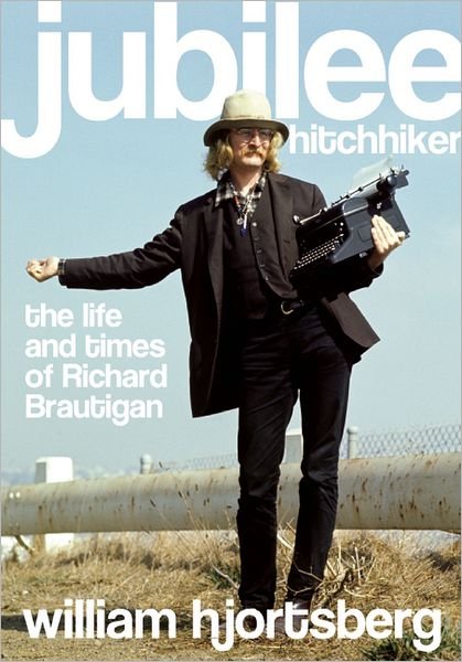 Cover for William Hjortsberg · Jubilee Hitchhiker: The Life and Times of Richard Brautigan (Paperback Bog) (2013)