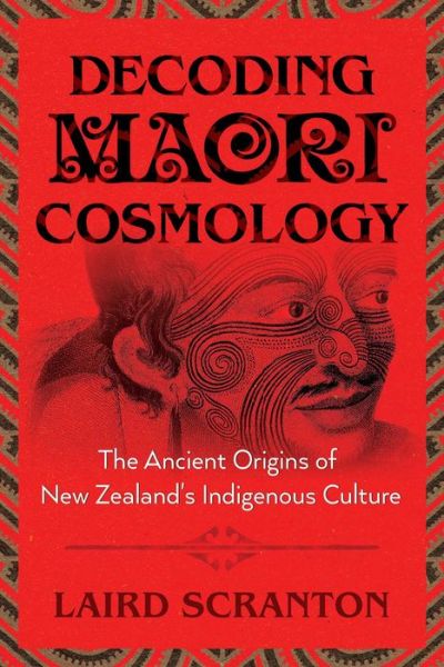 Cover for Laird Scranton · Decoding Maori Cosmology: The Ancient Origins of New Zealand's Indigenous Culture (Paperback Book) (2018)