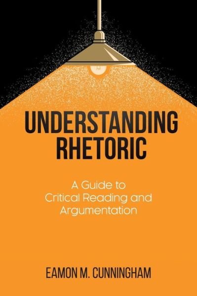 Cover for Eamon M Cunningham · Understanding Rhetoric (Paperback Book) (2019)