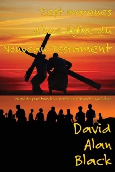 Cover for David Alan Black · Sept marques d'une eglise du Nouveau Testament (Pocketbok) (2019)