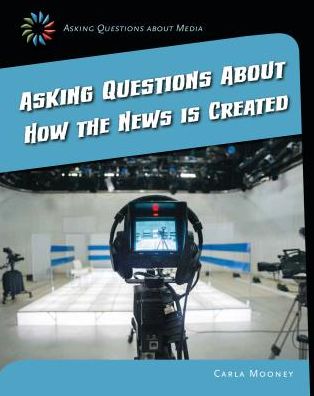 Cover for Carla Mooney · Asking Questions About How the News is Created (Paperback Book) (2015)