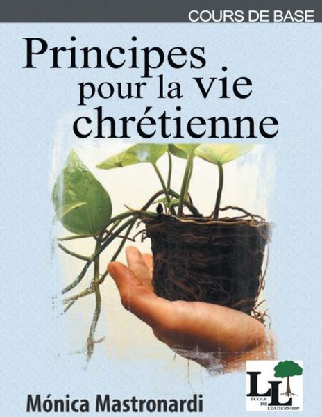 Cover for Karla Cordova · Principes pour la vie chre&amp;#769; tienne: Cours de Base de l'Ecole de Leadership - Ecole de Leadership (Paperback Book) (2022)