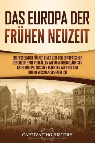 Cover for Captivating History · Das Europa der fruhen Neuzeit (Paperback Book) (2021)