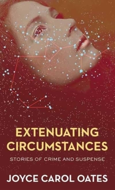Cover for Joyce Carol Oates · Extenuating Circumstances (Hardcover Book) (2022)