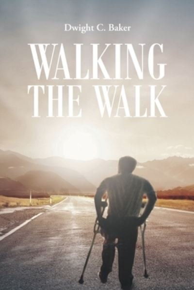 Cover for Dwight C. Baker · Walking the Walk (Paperback Book) (2022)