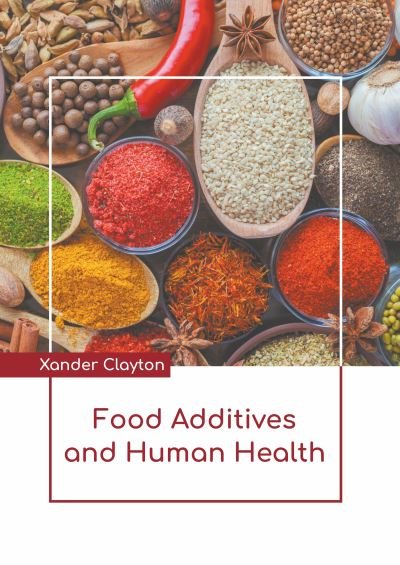 Cover for Xander Clayton · Food Additives and Human Health (Hardcover Book) (2022)