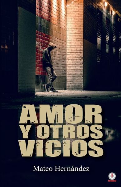 Amor y otros vicios - Mateo Hernández - Livros - ibukku, LLC - 9781640865051 - 9 de março de 2020