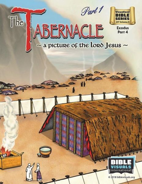 Cover for Bible Visuals International · The Tabernacle Part 1, A Picture of the Lord Jesus : Old Testament Volume 9 : Exodus Part 4 (Paperback Book) (2018)