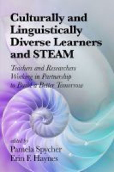 Cover for Culturally and Linguistically Diverse Learners and STEAM: Teachers and Researchers Working in Partnership to Build A Better Tomorrow (Paperback Book) (2019)