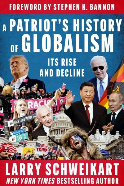 Cover for Larry Schweikart · A Patriot's History of Globalism: Its Rise and Decline (Inbunden Bok) (2024)